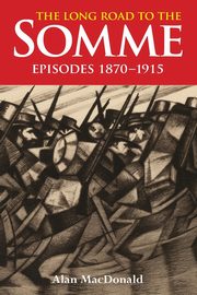 THE LONG ROAD TO THE SOMME, MacDonald Alan