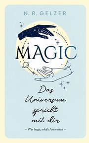 MAGIC - Das Universum spricht mit dir, Gelzer N. R.
