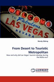 ksiazka tytu: From Desert to Touristic Metropolitan autor: Ebbing Wendy