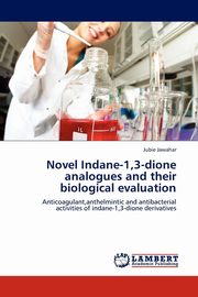 ksiazka tytu: Novel Indane-1,3-Dione Analogues and Their Biological Evaluation autor: Jawahar Jubie