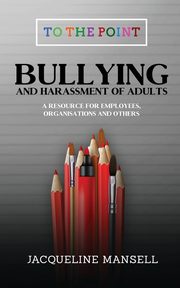 Bullying & Harassment of Adults, Mansell Jacqueline