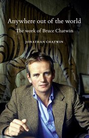 Anywhere out of the world, Chatwin Jonathan