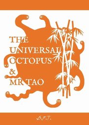 The Universal Octopus & Mr Tao, Taylor Brian F.