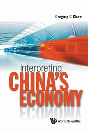Interpreting China's Economy, Chow Gregory C.