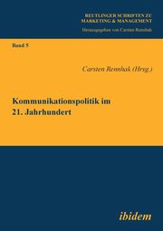 Kommunikationspolitik im 21. Jahrhundert., 