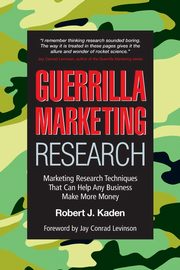 Guerrilla Marketing Research, Kaden Robert J