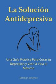 La Solucin Antidepresiva, Jiminez Esteban