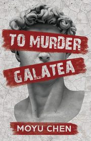 ksiazka tytu: To Murder Galatea autor: Chen Moyu