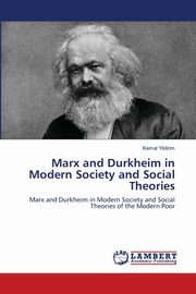 Marx and Durkheim in Modern Society and Social Theories, Yildirim Kemal
