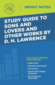 Study Guide to Sons and Lovers and Other Works by D. H. Lawrence, Intelligent Education