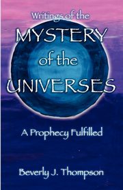 Mystery of the Universes, Thompson Beverly J