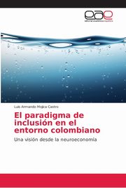 El paradigma de inclusin en el entorno colombiano, Mojica Castro Luis Armando