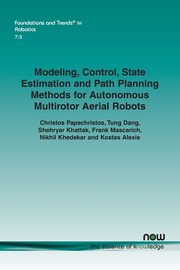 ksiazka tytu: Modeling, Control, State Estimation and Path Planning Methods for Autonomous Multirotor Aerial Robots autor: Papachristos Christos