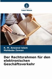 Der Rechtsrahmen fr den elektronischen Geschftsverkehr, Islam K. M. Anwarul