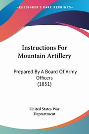 Instructions For Mountain Artillery, United States War Deptartment