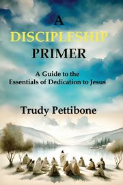 A Discipleship Primer, Pettibone Trudy