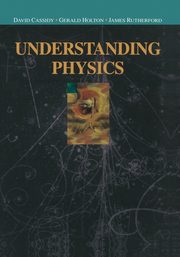 Understanding Physics, Cassidy David C.