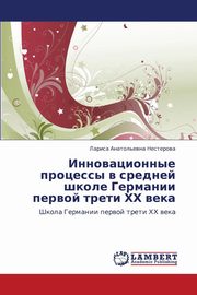 ksiazka tytu: Innovatsionnye Protsessy V Sredney Shkole Germanii Pervoy Treti Khkh Veka autor: Nesterova Larisa Anatol'evna