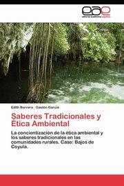 ksiazka tytu: Saberes Tradicionales y tica Ambiental autor: Barrera Edith