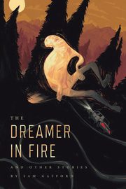 The Dreamer in Fire and Other Stories, Gafford Sam