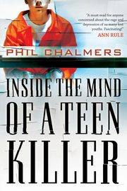 Inside the Mind of a Teen Killer, Chalmers Phil