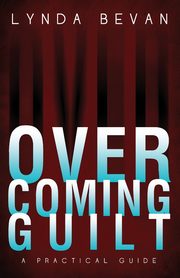 Overcoming Guilt, Bevan Lynda