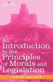 An Introduction to the Principles of Morals and Legislation, Bentham Jeremy