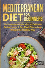 Mediterranean Diet for Beginners, Evans Mark