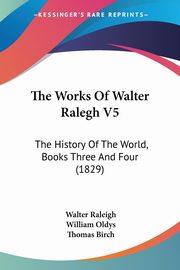 The Works Of Walter Ralegh V5, Raleigh Walter