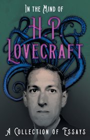 In the Mind of H. P. Lovecraft;A Collection of Essays, Lovecraft H. P.