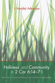 Holiness and Community in 2 Cor 6, Adewuya J. Ayodeji