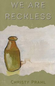 We Are Reckless, Prahl Christy
