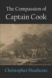 The Compassion of Captain Cook, Heathcote Christopher
