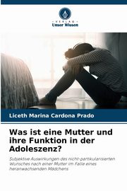 Was ist eine Mutter und ihre Funktion in der Adoleszenz?, Cardona Prado Liceth Marina