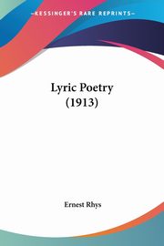 Lyric Poetry (1913), Rhys Ernest