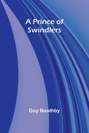 A Prince of Swindlers, Boothby Guy