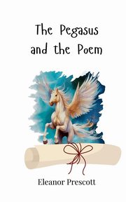 The Pegasus and the Poem, Prescott Eleanor