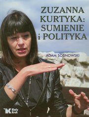 ksiazka tytu: Zuzanna Kurtyka Sumienie i polityka autor: Sosnowski Adam