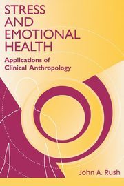 Stress and Emotional Health, Rush John A.
