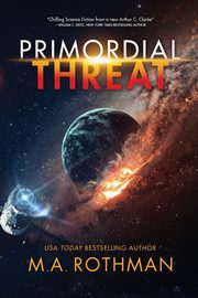 Primordial Threat, Rothman M.A.