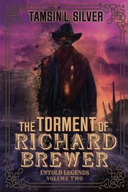 The Torment of Richard Brewer, Silver Tamsin L.