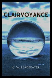 Clairvoyance, Leadbeater C.W.