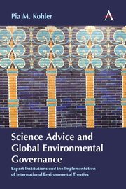 Science Advice and Global Environmental Governance, Kohler Pia M.