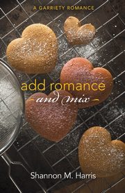 Add Romance and Mix, Harris Shannon M