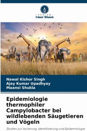 Epidemiologie thermophiler Campylobacter bei wildlebenden Sugetieren und Vgeln, Singh Nawal Kishor