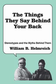 ksiazka tytu: The Things They Say behind Your Back autor: Helmreich William