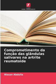 ksiazka tytu: Comprometimento da fun?o das glndulas salivares na artrite reumatoide autor: Abdulla Wasan