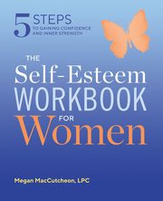 The Self Esteem Workbook for Women, MacCutcheon Megan
