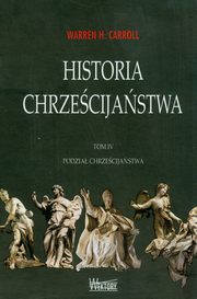 Historia chrzecijastwa Tom 4, Carroll Warren H.