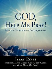 God, Help Me Pray!, Parks Jerry L.